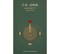 C.G. Jung and Anxiety: The Shadow of Fear and the Courage for Depth