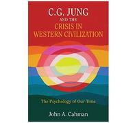 C.G. Jung And The Crisis In Western Civilization