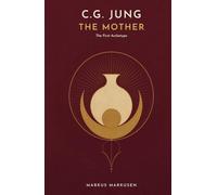 C.G. Jung and the Mother: The First Archetype and the Traces It Leaves