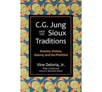 C. G. Jung and the Sioux Traditions: Dreams, Visions, Nature and the Primitive