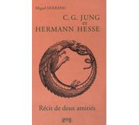 C. G. Jung et Hermann Hesse: Récit de deux amitiés