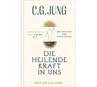 C.G. Jung Franz Die heilende Kraft in uns: Weisheiten und Einsichten. Au (Poche)