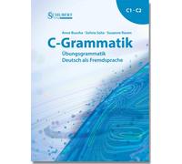 C-Grammatik: Übungsgrammatik Deutsch als Fremdsprache, Sprachniveau C1/C2