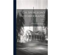 C.h. Spurgeons Autobiography Volume 1 by Charles Haddon Spurgeon Hardcover Book Charles Haddon Spurgeon (Auteur)
