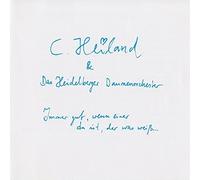 C. Heiland, - Immer gut, wenn einer da ist, der was weiß