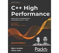 C++ High Performance: Master the art of optimizing the functioning of your C++ code, 2nd Edition