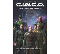 C.I.N.C.O. - Cybernetic Intergalactic Nano Created Organisms: Book Three: The Harmony