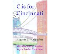 C is for Cincinnati: A Queen City Alphabet