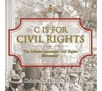 C Is For Civil Rights: The African-American Civil Rights Movement Children's History Books