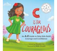 C is for Courageous: An A-Z Guide to Help Kids Build Courage and Confidence - One Rhyme at a Time