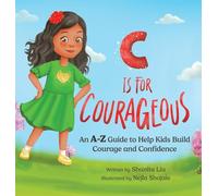 C is for Courageous: An A-Z Guide to Help Kids Build Courage and Confidence - One Rhyme at a Time