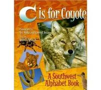 C is for Coyote A Southwest Alphabet Book by Andrea Helman & Gavriel Jecan & Photographs by Art Wolfe Andrea Helman (Auteur)