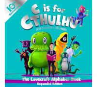 C Is for Cthulhu: The Lovecraft Alphabet Book Expanded Edition