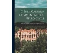 C. Iulii Caesaris Commentarii De Bello Civili