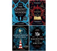 C.J. Cooke Collection 4 Books Set (The Ghost Woods, The Book of Witching, The Lighthouse Witches & A Haunting in the Arctic)