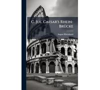 C. Jul. Caesar's Rhein-BrÃ1/4cke