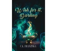 C K Franziska Wish for it, Darling (Wish for it Duology Book 1) (Poche)