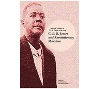 C. L. R. James And Revolutionary Marxism