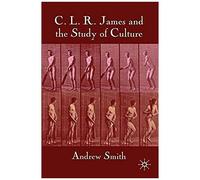 C.L.R. James And The Study Of Culture