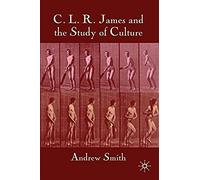 C.L.R. James And The Study Of Culture