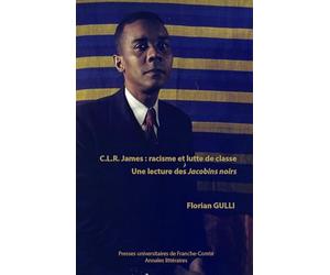 C.L.R James, racisme et lutte de classe: Une lecture des Jacobins noirs