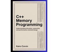 C++ Memory Programming: Understanding Allocation, Ownership, and Performance-Oriented Design