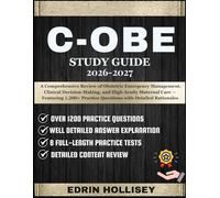 C-OBE STUDY GUIDE 2026-2027: A Comprehensive Review of Obstetric Emergency Management, Clinical Decision-Making, and High-Acuity Maternal Care - ... Practice Questions with Detailed Rationales