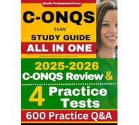 C-ONQS Study Guide: UPDATED All-in-One C-ONQS Review + 600 Practice Questions with In-Depth Answer Explanation for the Obstetric and Neonatal Quality ... Exam (Includes 4 Full-Length Practice Tests)