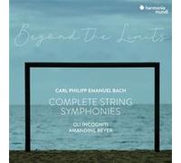 C.P.E. Bach: Beyond The Limits Complete Symphonies For Strings And Continuo