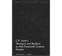 C.p. Snow's Strangers and Brothers As Mid-twentieth-century History, AMERICAN UNIVERSITY STUDIES SERIES IV, ENGLISH LANGUAGE AND LITERATURE Terrance L. Lewis (Auteur)
