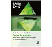 C++ Par La Pratique - Recueil D'exercices Corrigés Et Aide-Mémoire