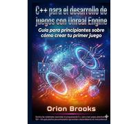 C++ para el desarrollo de juegos con Unreal Engine: Guía para principiantes sobre cómo crear tu primer juego