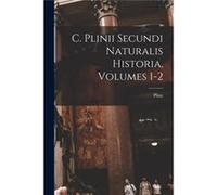 C. Plinii Secundi Naturalis Historia Volumes 12 - Pliny the Elder. - Creative Media Partners LLC - Livre en Anglais Pliny the Elder.Pliny the Elder. (Auteur)