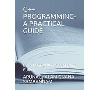 C++ Programming-A Practical Guide: C++ Programmers Refrence Guide