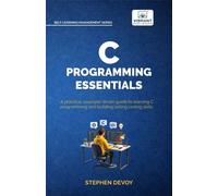 C Programming Essentials Learn C Programming from Scratch | Master Pointers, Arrays, Memory Management, Threads, and System-Level Programming - Stephen DeVoy - Vibrant Publishers - ebook (ePub) - Livr