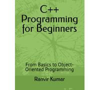 C++ Programming for Beginners: From Basics to Object-Oriented Programming