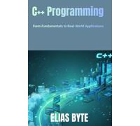 C++ Programming: From Fundamentals to Real-World Applications
