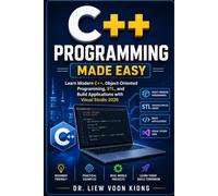 C++ Programming Made Easy: Learn Modern C++, Object-Oriented Programming, STL, and Build Applications with Visual Studio 2026