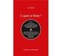 C quoi ce blase ? David J.E. (Auteur)
