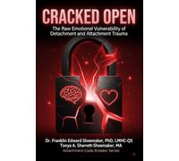 C R A C K E D O P E N: The Raw Emotional Vulnerability of Detachment and Attachment Trauma