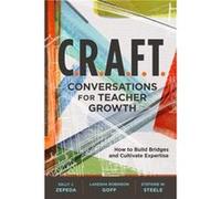 C.R.A.F.T. Conversations for Teacher Growth by Sally J. ZepedaLakesha Robinson GoffStefanie W. Steele Sally J. ZepedaLakesha Robinson GoffStefanie W. Steele (Auteur)