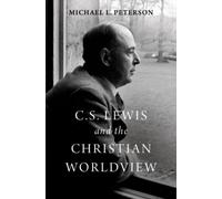 C. S. Lewis And The Christian Worldview