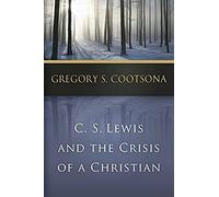C. S. Lewis And The Crisis Of A Christian