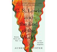 C. S. Lewis and the End of the World Monsters, Heroes, and Hope in the Apocalyptic Imagination - John H. Walton - IVP Academic - ebook (ePub) - Livre
