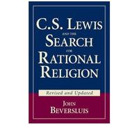 C.S. Lewis And The Search For Rational Religion