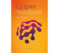 C.S. Lewis. Brillant excentrique, prophète malgré lui