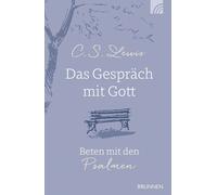 C. S. Lewis Das Gespräch mit Gott: Beten mit den Psalmen. C. S. Lewis be (Poche)