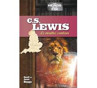 C. S. Lewis - Le maître conteur - Série les Héros de la foi