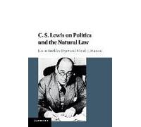 C S Lewis On Politics & The Natural Law Justin Buckley Dyer, Micah J Watson (Auteur)