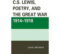 C.S. Lewis Poetry and the Great War 19141918 by John Bremer John Bremer (Auteur)